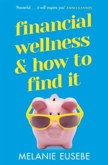 Financial Wellness And How To Find It Av Melanie Eusebe