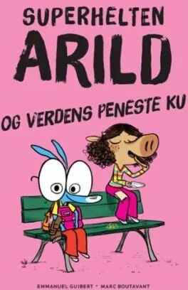Superhelten Arild Og Verdens Peneste Ku Av Emmanuel Guibert