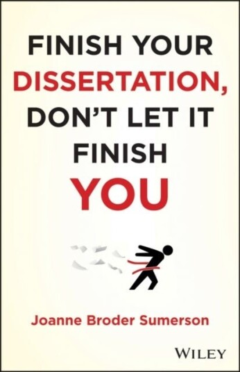 Finish Your Dissertation, Don't Let It Finish You! Finish Your Dissertation, Don't Let It Finish You!