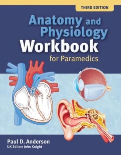 Anatomy And Physiology Workbook For Paramedics (United Kingdom Edition) Av Paul D. Anderson Anatomy And Physiology Workbook For Paramedics (United Kingdom Edition) Av Paul D. Anderson