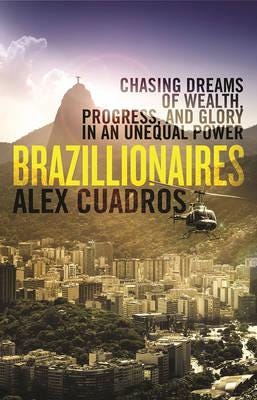 Brazillionaires  The Godfathers of Modern Brazil