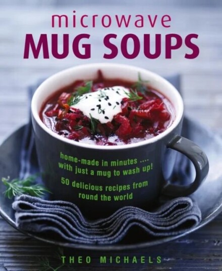 Microwave Mug Soups Av Theo Michaels