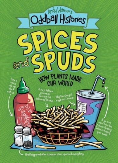 Andy Warner's Oddball Histories: Spices and Spuds Andy Warner's Oddball Histories: Spices and Spuds