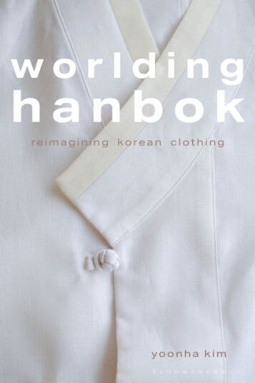 Worlding Hanbok  Reimagining Korean Clothing