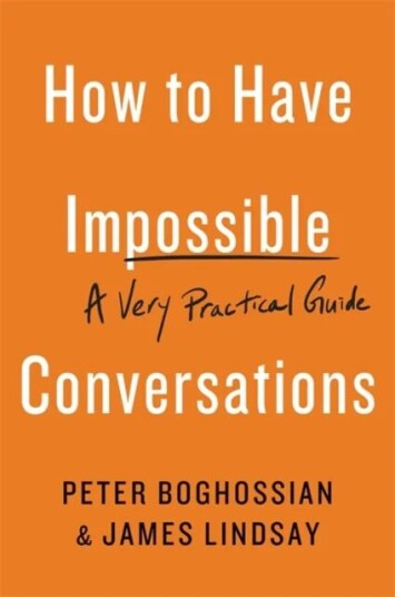 How To Have Impossible Conversations Av Peter Boghossian, James Lindsay How To Have Impossible Conversations Av Peter Boghossian, James Lindsay