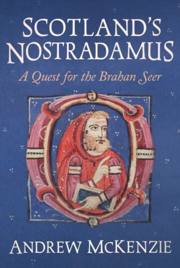 Scotland’s Nostradamus  A Quest for the Brahan Seer