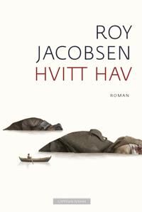 Roy Jacobsen Hvitt hav Roman fra 2016 - Cappelen Damm
