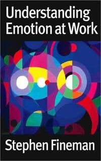 Understanding Emotion At Work Av Stephen Fineman