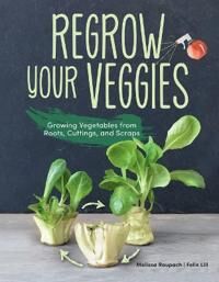 Regrow Your Veggies Av Melissa Raupach, Felix Lill Regrow Your Veggies Av Melissa Raupach, Felix Lill