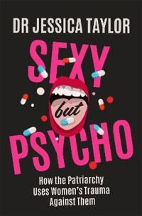Sexy But Psycho Av Dr Jessica Taylor