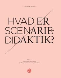 Hanghoj Thorkild Hvad Er Scenariedidaktik?