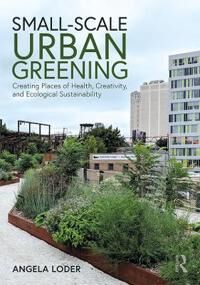 Loder, Angela Small-Scale Urban Greening (0367900831)