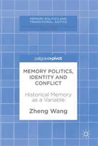 Wang Zheng Memory Politics Identity and Conflict