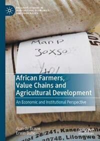 de Brauw Alan AFRICAN FARMERS VALUE CHAINS AND AGRICULTURAL DEVELOPMENT