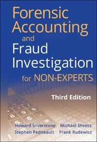 Forensic Accounting And Fraud Investigation For Non-Experts Av Howard (Forensic Resolutions Inc.) Silverstone, Michael Sheetz, Stephen (University Of