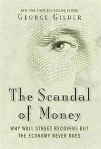 Gilder George The Scandal of Money
