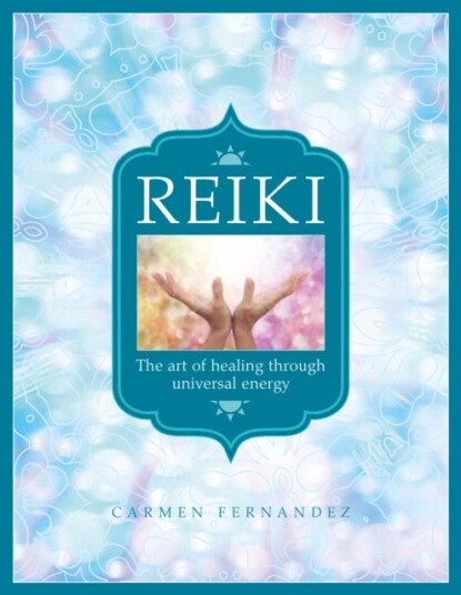 Reiki The art of healing through universal energy