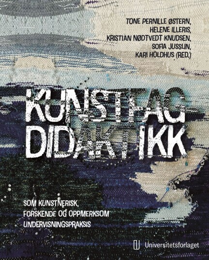 Kunstfagdidaktikk  som kunstnerisk, forskende og oppmerksom undervisningspraksis