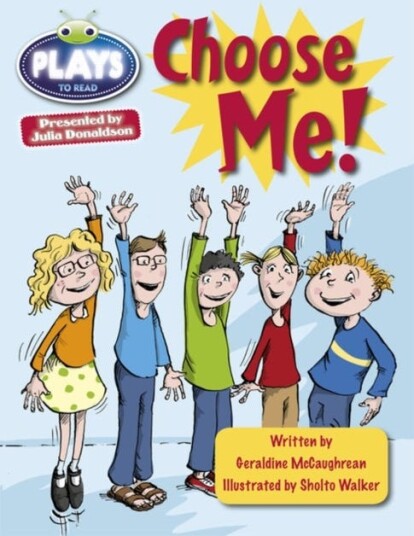 Bug Club Guided Plays By Julia Donaldson Year Two Lime Lime Choose Me Av Geraldine Mccaughrean Bug Club Guided Plays By Julia Donaldson Year Two Lime Lime Choose Me Av Geraldine Mccaughrean