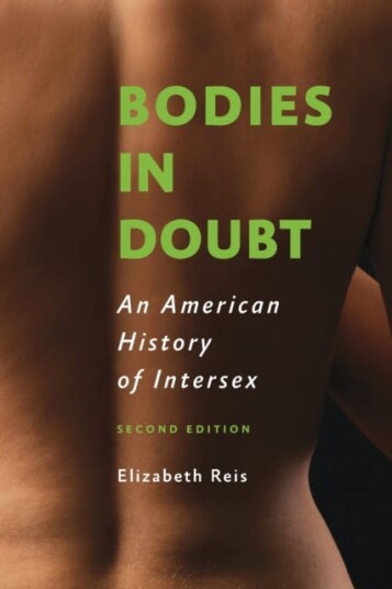 Bodies in Doubt An American History of Intersex