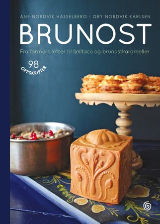 Brunost; fra farmors lefser til fjelltaco og brunostkarameller: fra farmors l… Innbundet