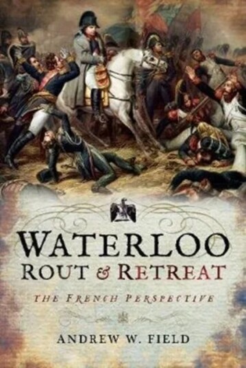 Waterloo: Rout And Retreat Av Andrew W. Field