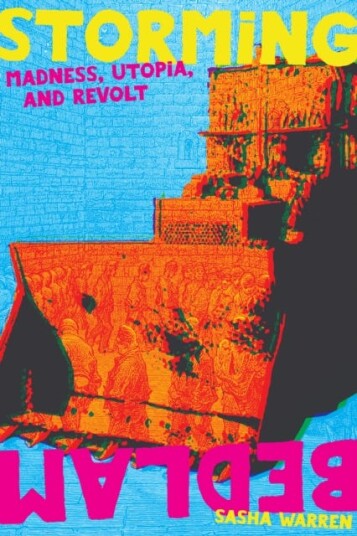 Storming Bedlam Madness, Utopia, and Revolt