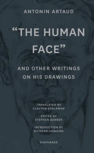 "The Human Face" And Other Writings On His Drawings Av Antonin Artaud, Stephen Barber, Clayton Eshleman, Richard Hawkins