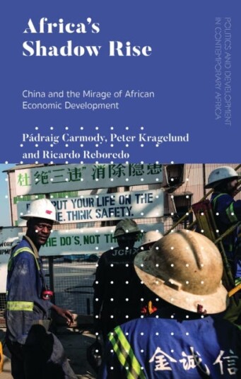 Africa's Shadow Rise China and the Mirage of African Economic Development