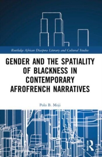 Gender And The Spatiality Of Blackness In Contemporary Afrofrench Narratives Av Polo B. (University Of Cape Town South Africa) Moji