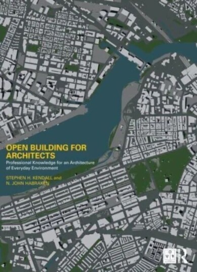 Open Building For Architects Av Stephen H. Kendall, N. John Habraken