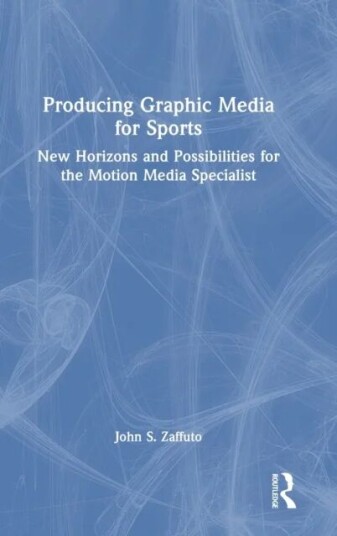 Producing Graphic Media For Sports Av John S. Zaffuto