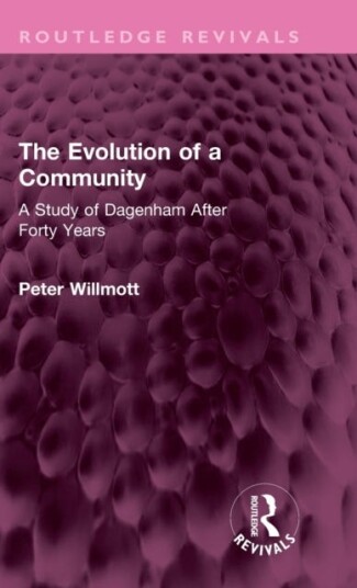 The Evolution of a Community  A Study of Dagenham After Forty Years