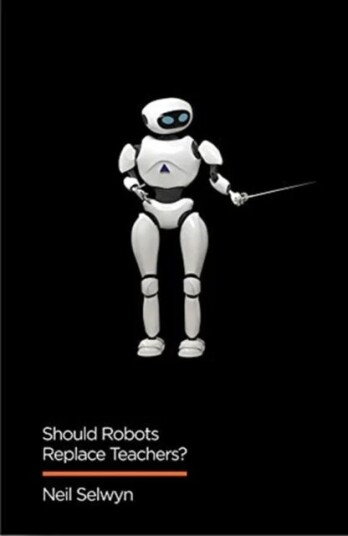 Should Robots Replace Teachers? Av Neil Selwyn Should Robots Replace Teachers? Av Neil Selwyn