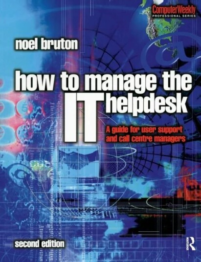 How To Manage The It Help Desk Av Noel Bruton