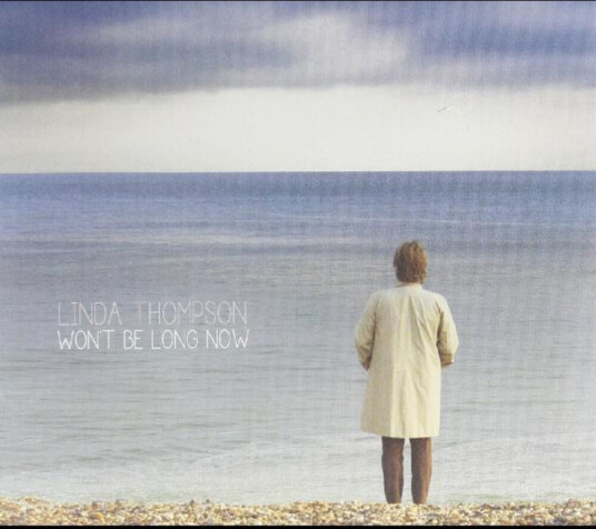 Linda Thompson Won't Be Long Now CD