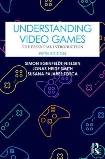 Understanding Video Games  The Essential Introduction