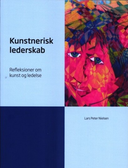 Kunstnerisk Lederskap | Lars Peter Nielsen | Språk: Dansk Kunstnerisk Lederskap | Lars Peter Nielsen | Språk: Dansk