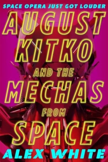 August Kitko And The Mechas From Space Av Alex White August Kitko And The Mechas From Space Av Alex White