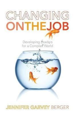 Changing On The Job Av Jennifer Garvey Berger