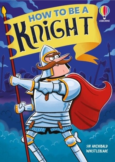 How to be a Knight How to be a Knight