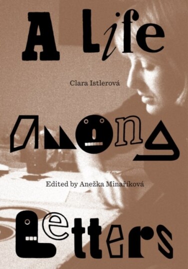 Clara Istlerova: A Life Among Letters Clara Istlerova: A Life Among Letters