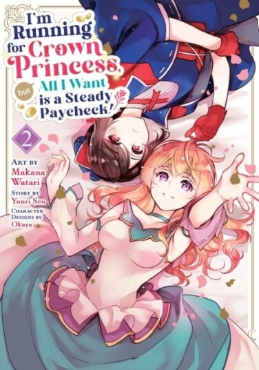 I'm Running for Crown Princess but All I Want is a Steady Paycheck! Manga Vol. 2 I'm Running for Crown Princess but All I Want is a Steady Paycheck! Manga Vol. 2