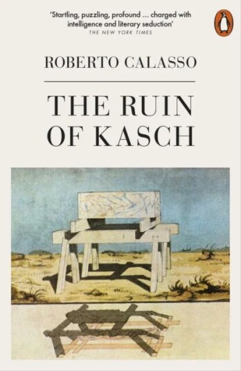 The Ruin Of Kasch Av Roberto Calasso The Ruin Of Kasch Av Roberto Calasso