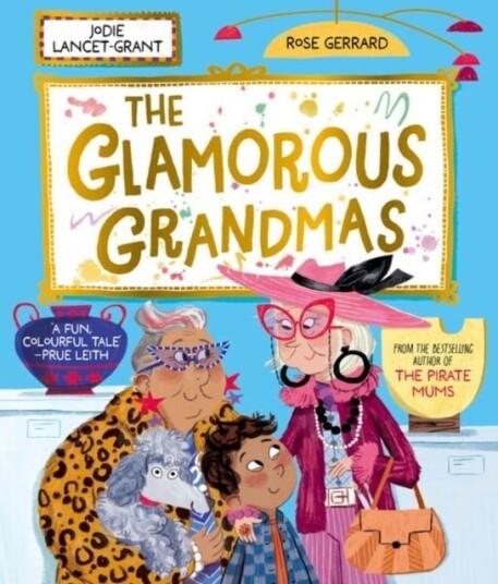The Glamorous Grandmas: A fun filled picture book from the author of The Pirate Mums!