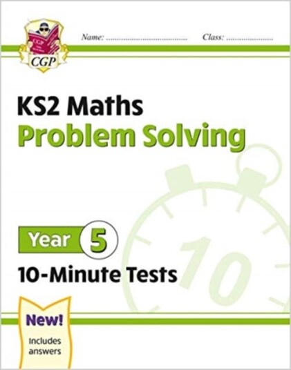 KS2 Year 5 Maths 10Minute Tests: Problem Solving KS2 Year 5 Maths 10Minute Tests: Problem Solving