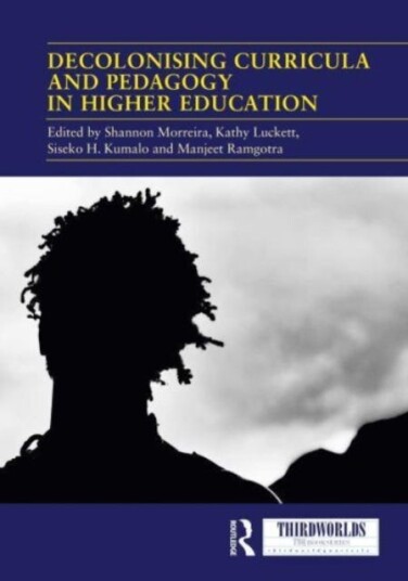 Decolonising Curricula and Pedagogy in Higher Education  Bringing Decolonial Theory into Contact with Teaching Practice