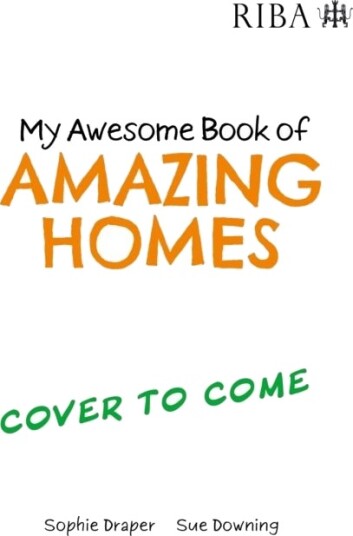My Awesome Book of: Amazing Homes My Awesome Book of: Amazing Homes