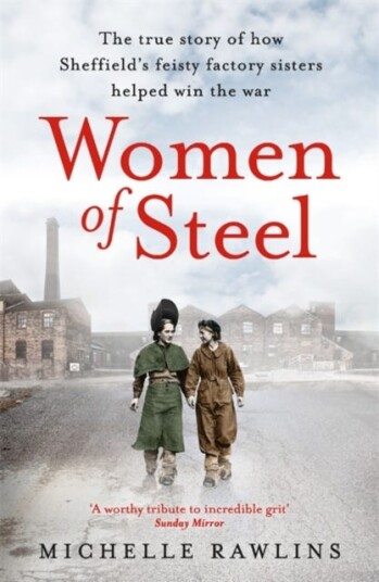 Women of Steel  The Feisty Factory Sisters Who Helped Win the War