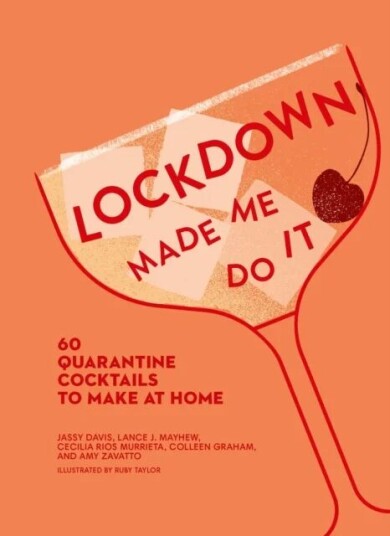 Lockdown Made Me Do It Av Amy Zavatto, Jassy Davis, Cecilia Rios Murrieta, Lance J. Mayhew, Colleen Graham